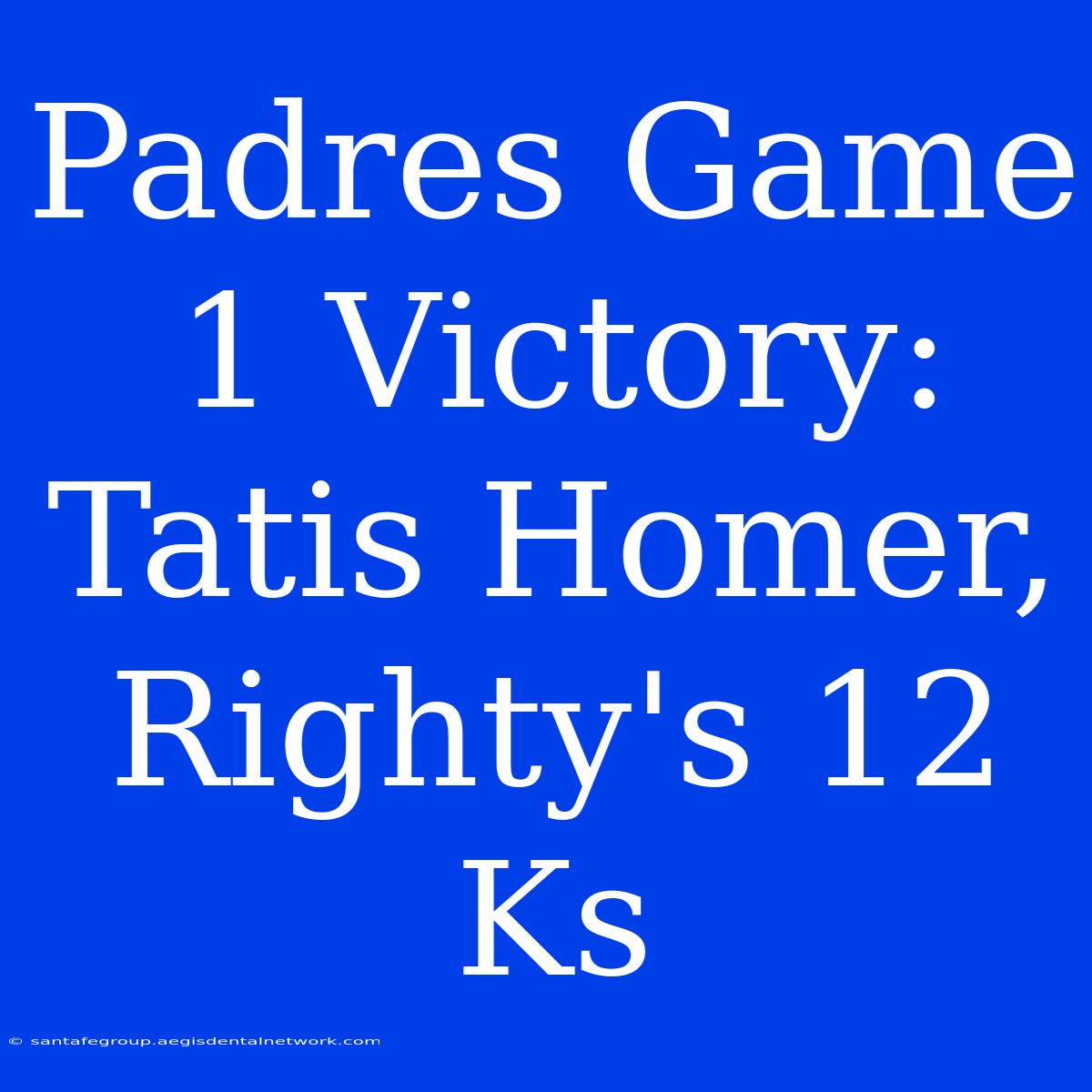 Padres Game 1 Victory: Tatis Homer, Righty's 12 Ks