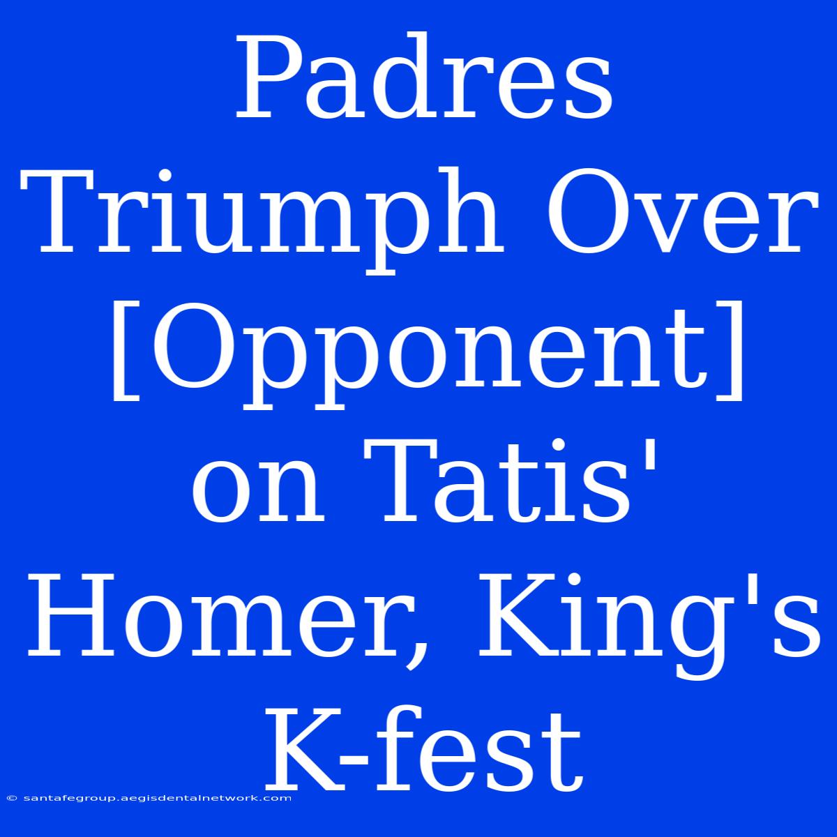 Padres Triumph Over [Opponent] On Tatis' Homer, King's K-fest