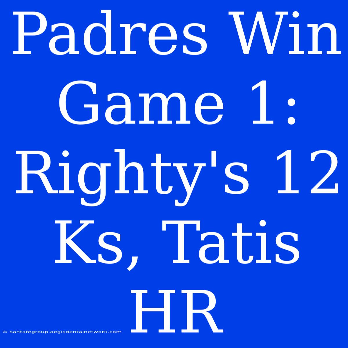 Padres Win Game 1: Righty's 12 Ks, Tatis HR