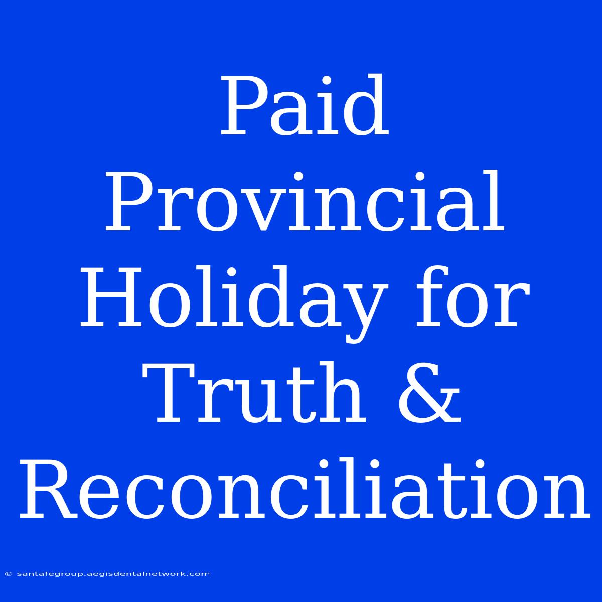 Paid Provincial Holiday For Truth & Reconciliation