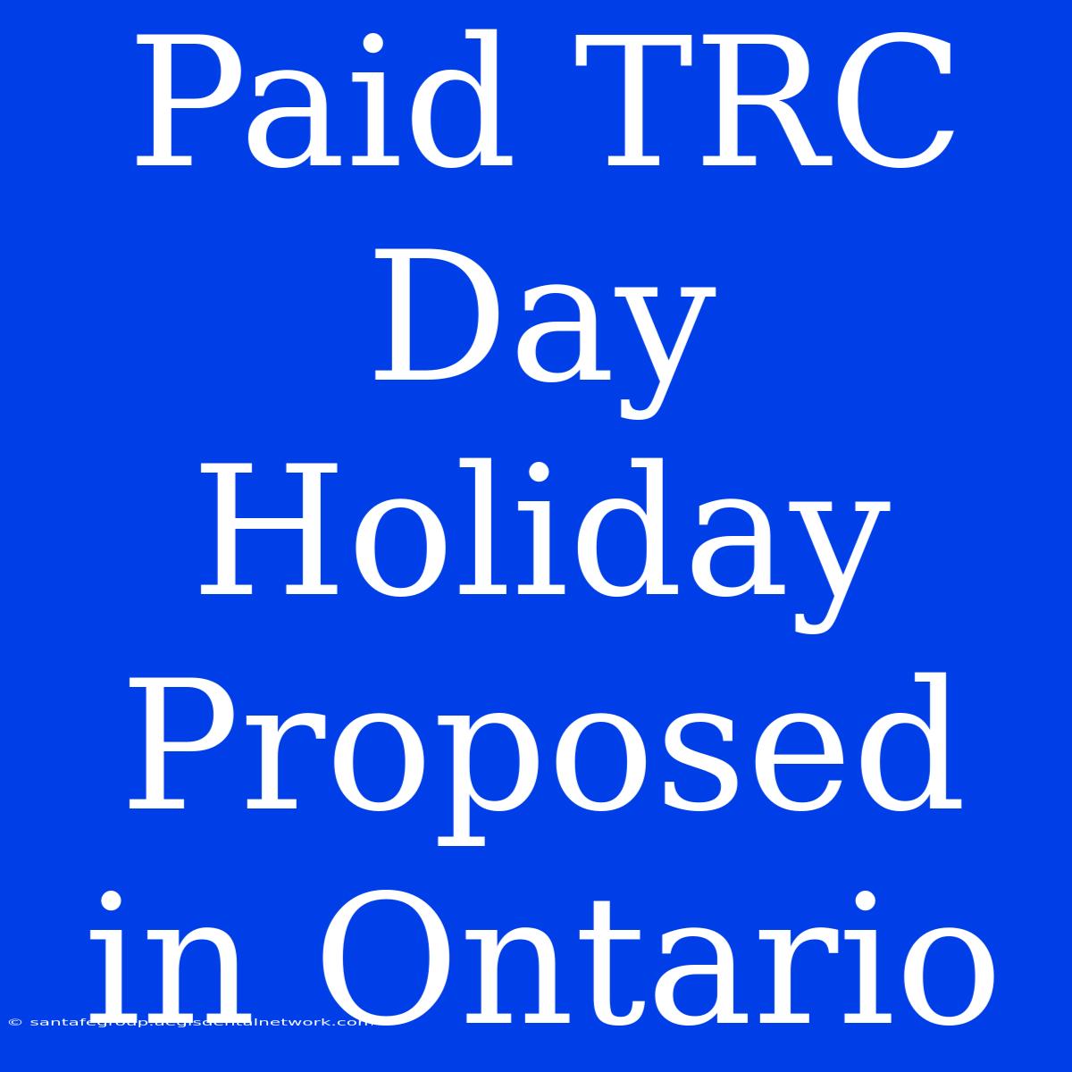 Paid TRC Day Holiday Proposed In Ontario