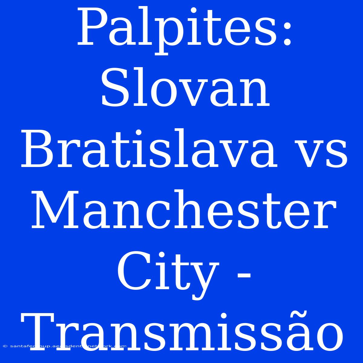 Palpites: Slovan Bratislava Vs Manchester City - Transmissão