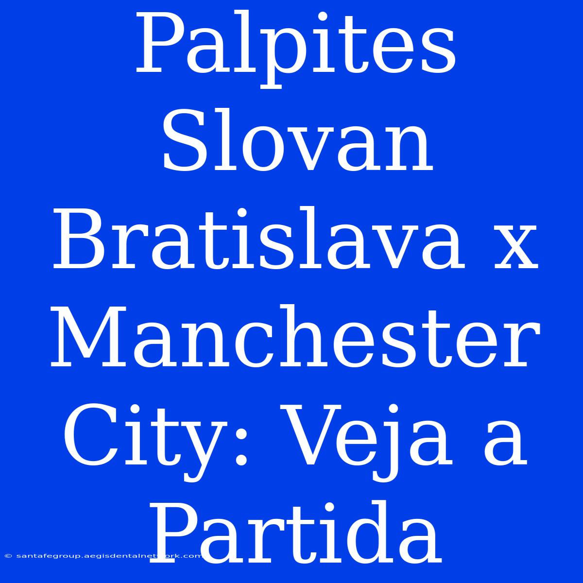 Palpites Slovan Bratislava X Manchester City: Veja A Partida