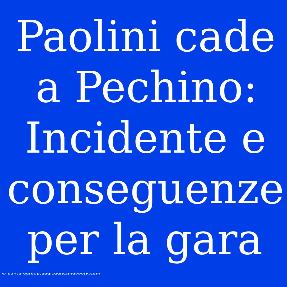 Paolini Cade A Pechino: Incidente E Conseguenze Per La Gara