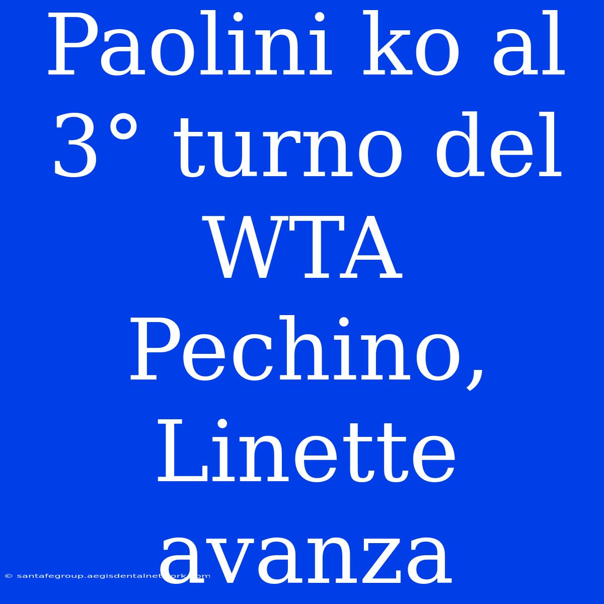 Paolini Ko Al 3° Turno Del WTA Pechino, Linette Avanza