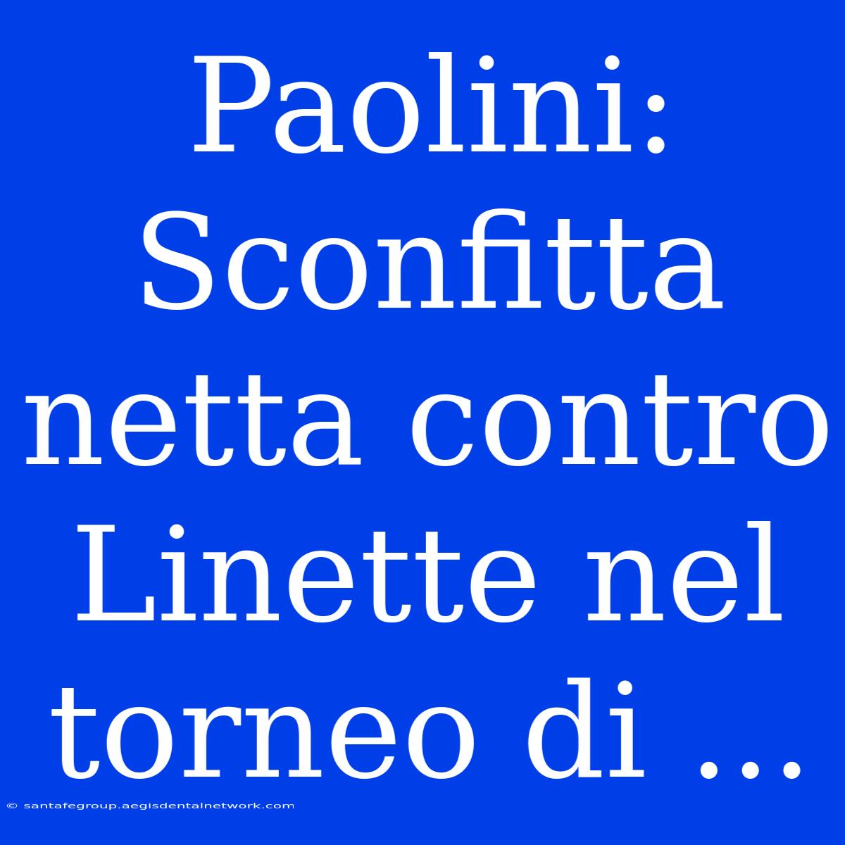 Paolini: Sconfitta Netta Contro Linette Nel Torneo Di ...