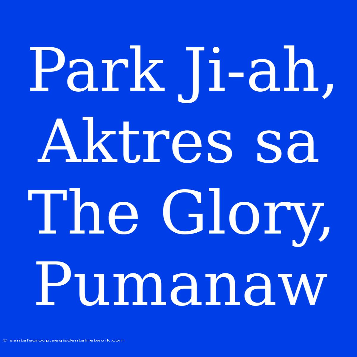 Park Ji-ah, Aktres Sa The Glory, Pumanaw