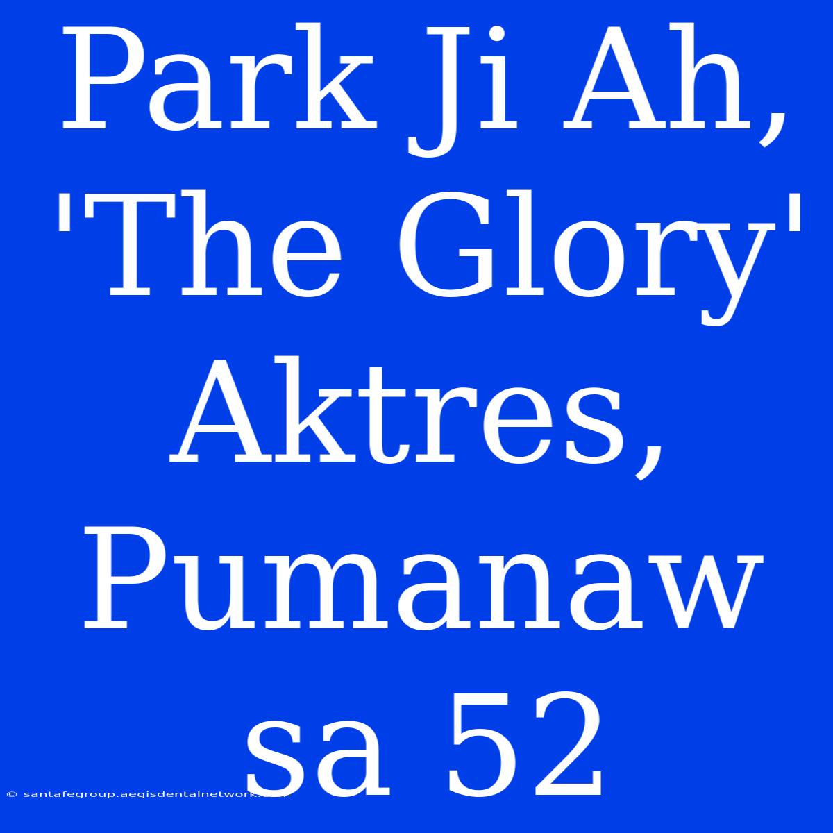 Park Ji Ah, 'The Glory' Aktres, Pumanaw Sa 52