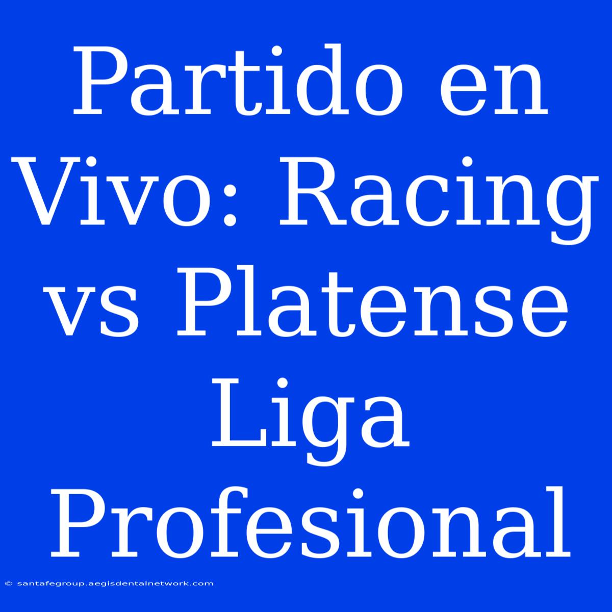 Partido En Vivo: Racing Vs Platense Liga Profesional