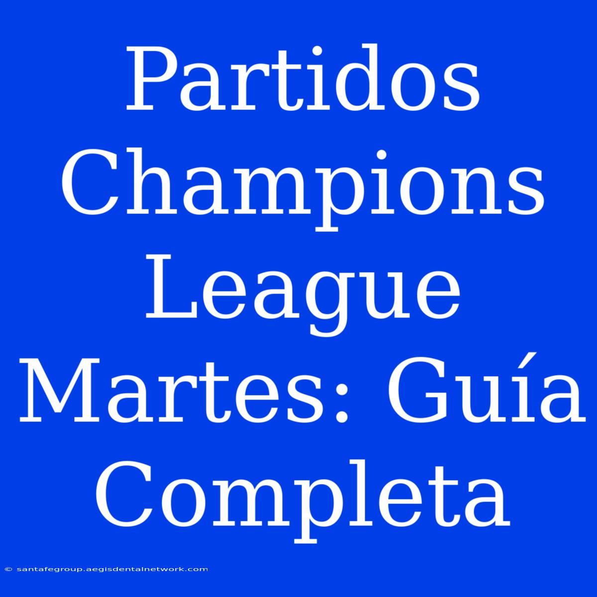 Partidos Champions League Martes: Guía Completa