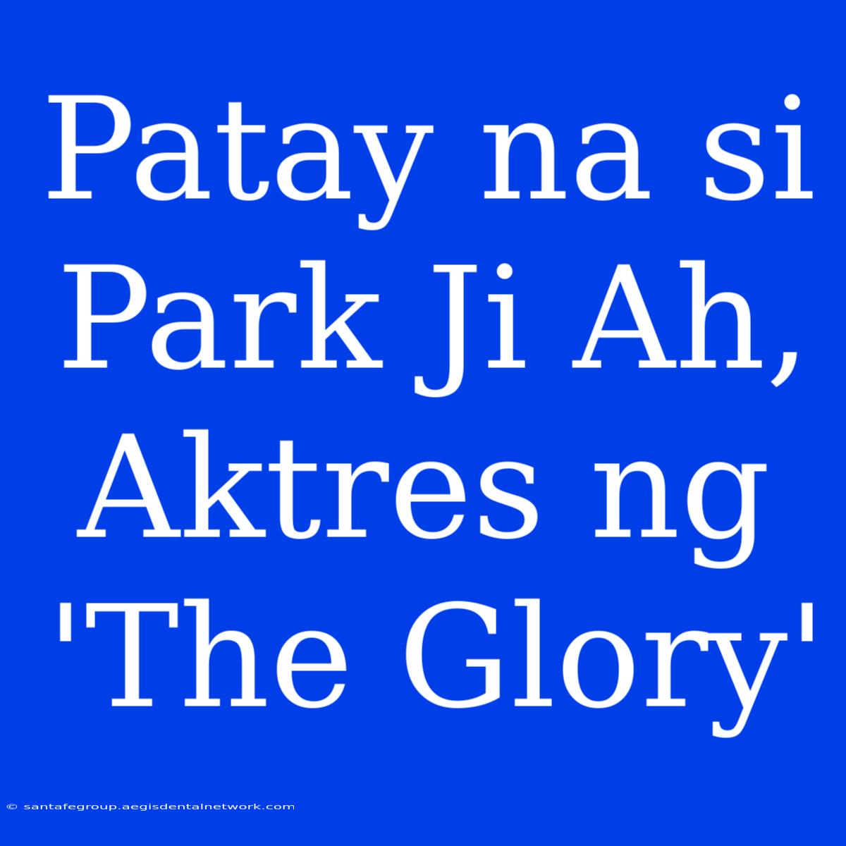 Patay Na Si Park Ji Ah, Aktres Ng 'The Glory'