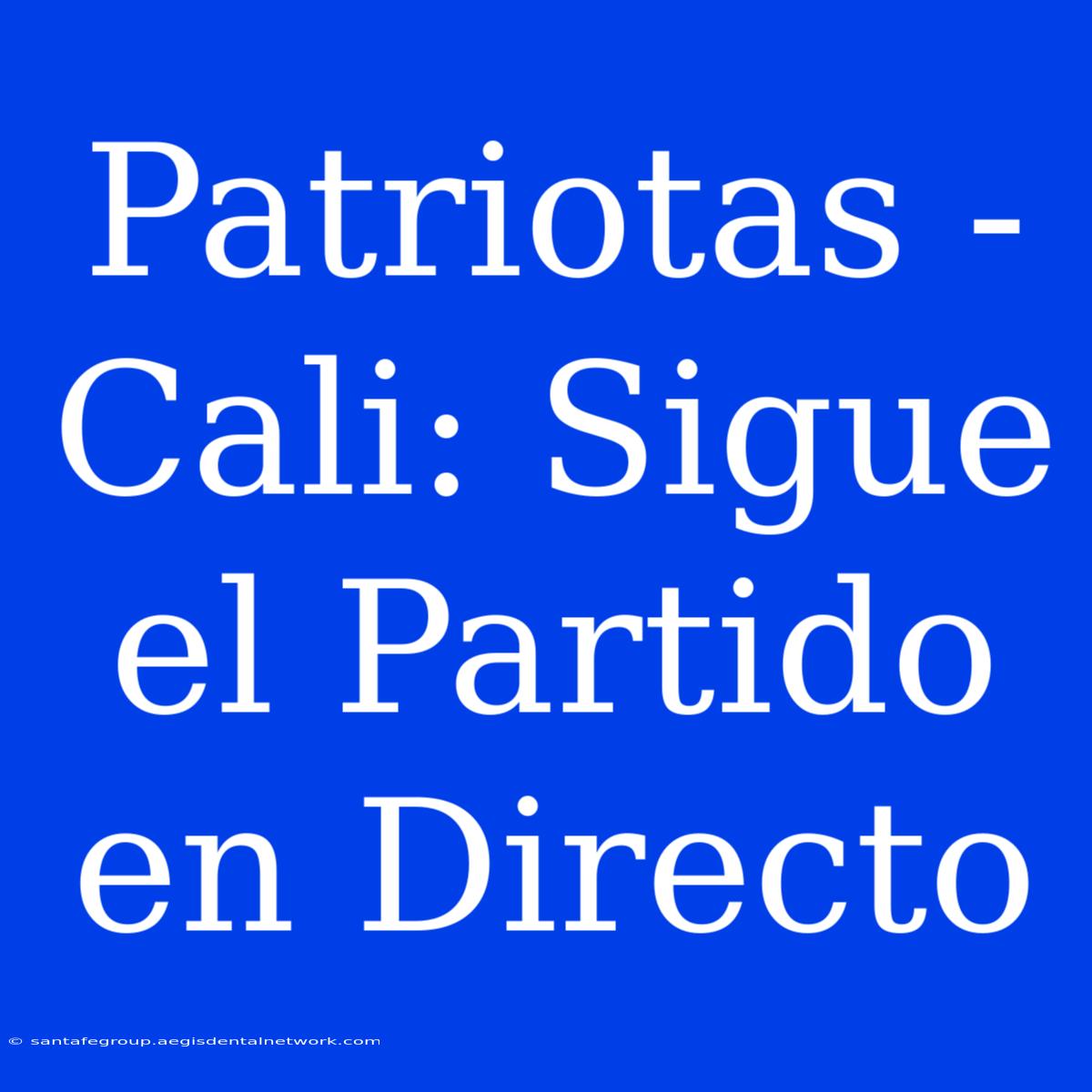 Patriotas - Cali: Sigue El Partido En Directo