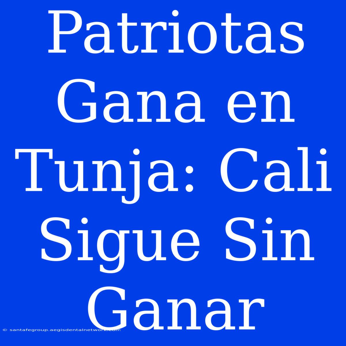 Patriotas Gana En Tunja: Cali Sigue Sin Ganar