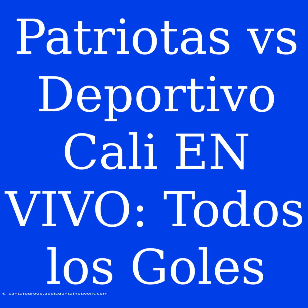 Patriotas Vs Deportivo Cali EN VIVO: Todos Los Goles