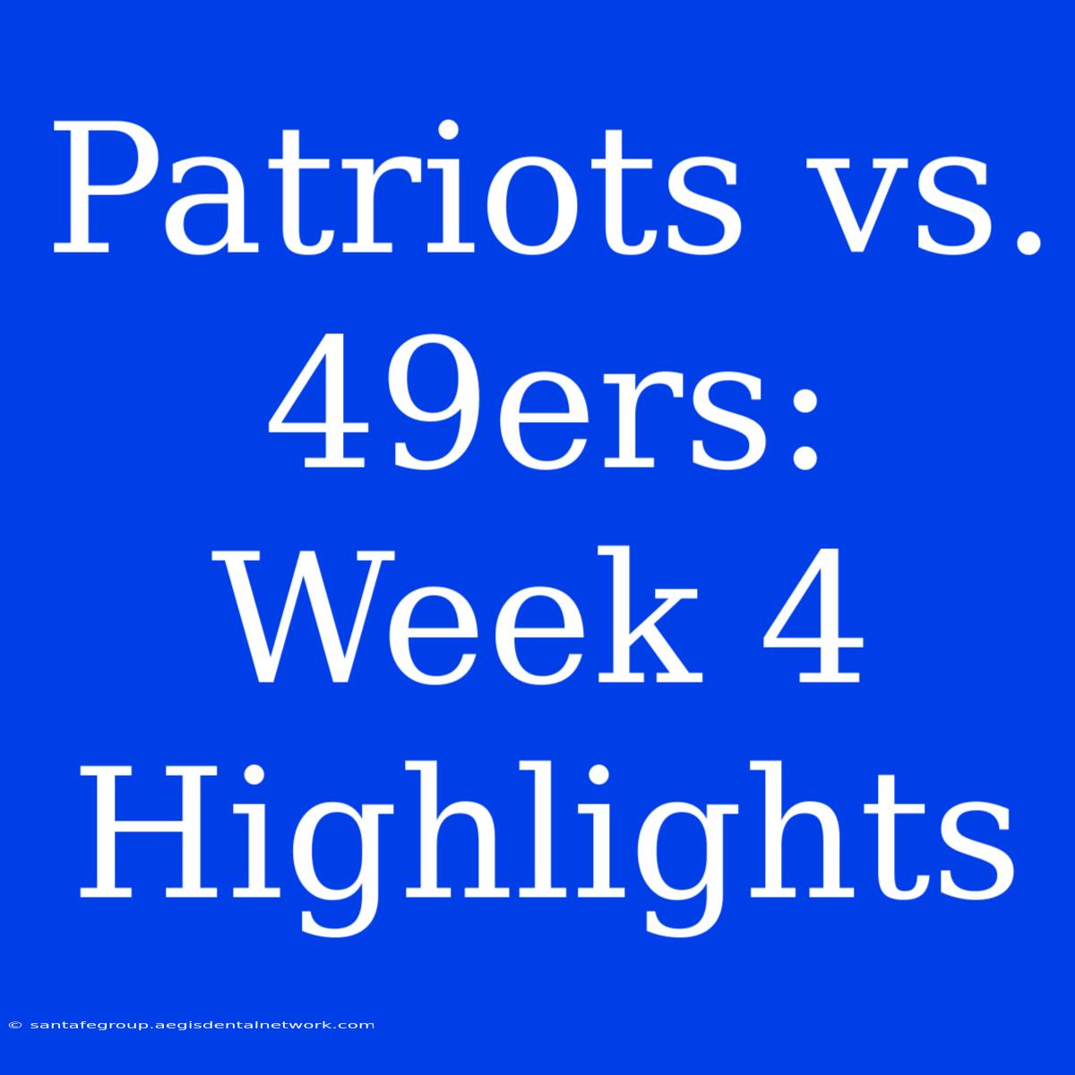 Patriots Vs. 49ers: Week 4 Highlights