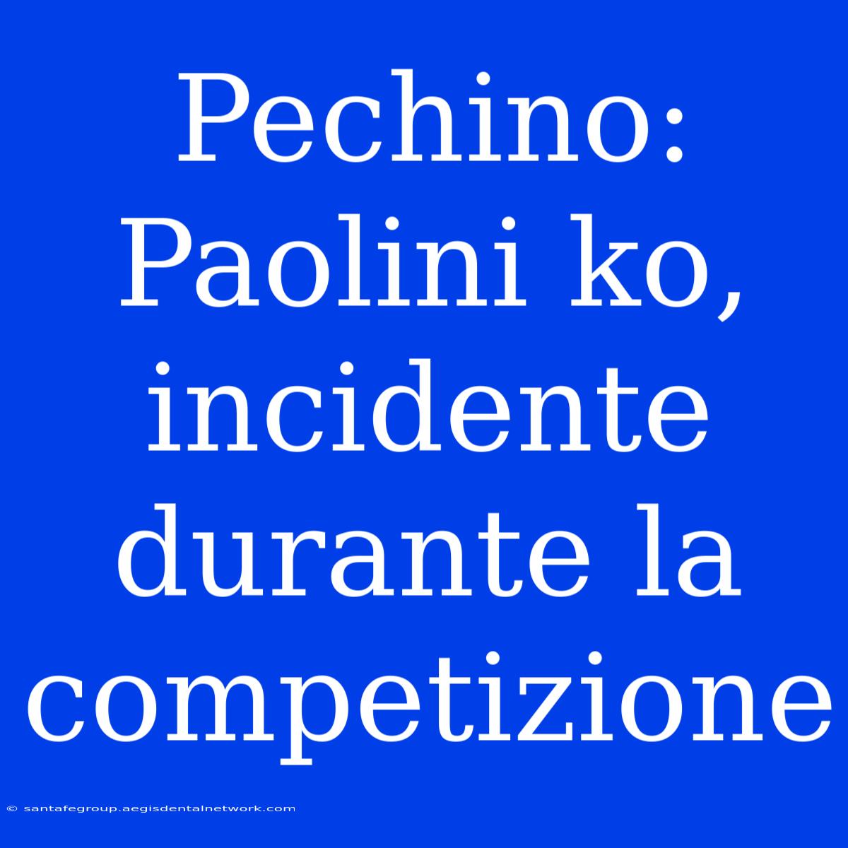 Pechino: Paolini Ko, Incidente Durante La Competizione 