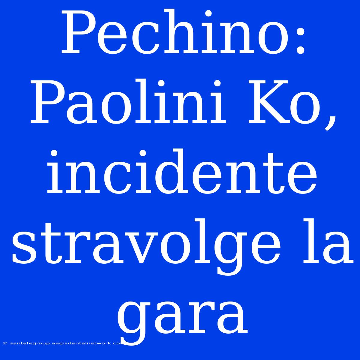 Pechino: Paolini Ko, Incidente Stravolge La Gara