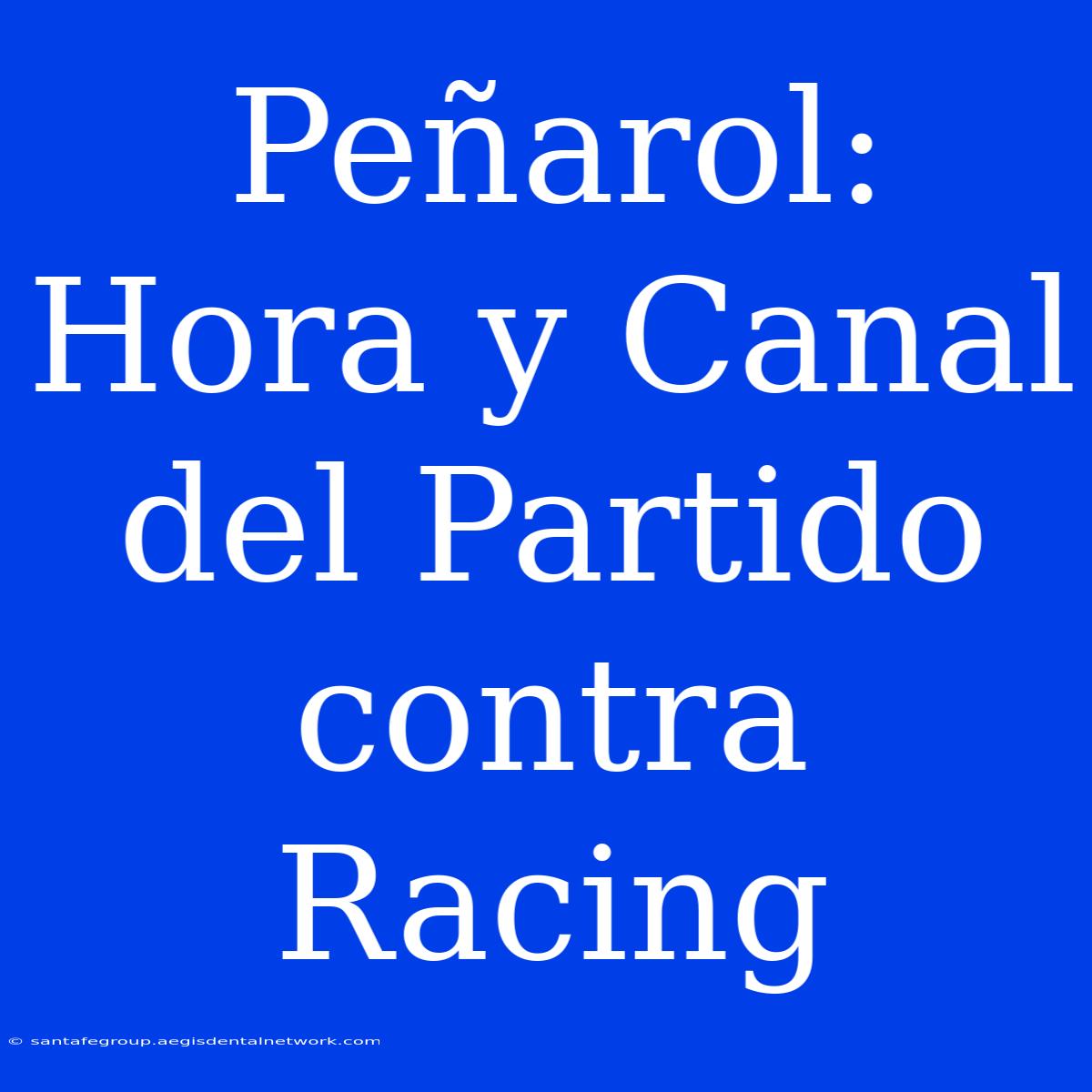 Peñarol: Hora Y Canal Del Partido Contra Racing