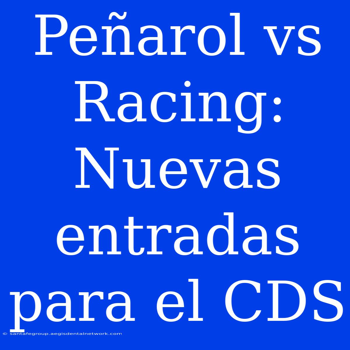 Peñarol Vs Racing: Nuevas Entradas Para El CDS