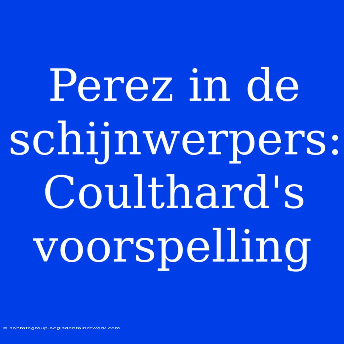 Perez In De Schijnwerpers: Coulthard's Voorspelling