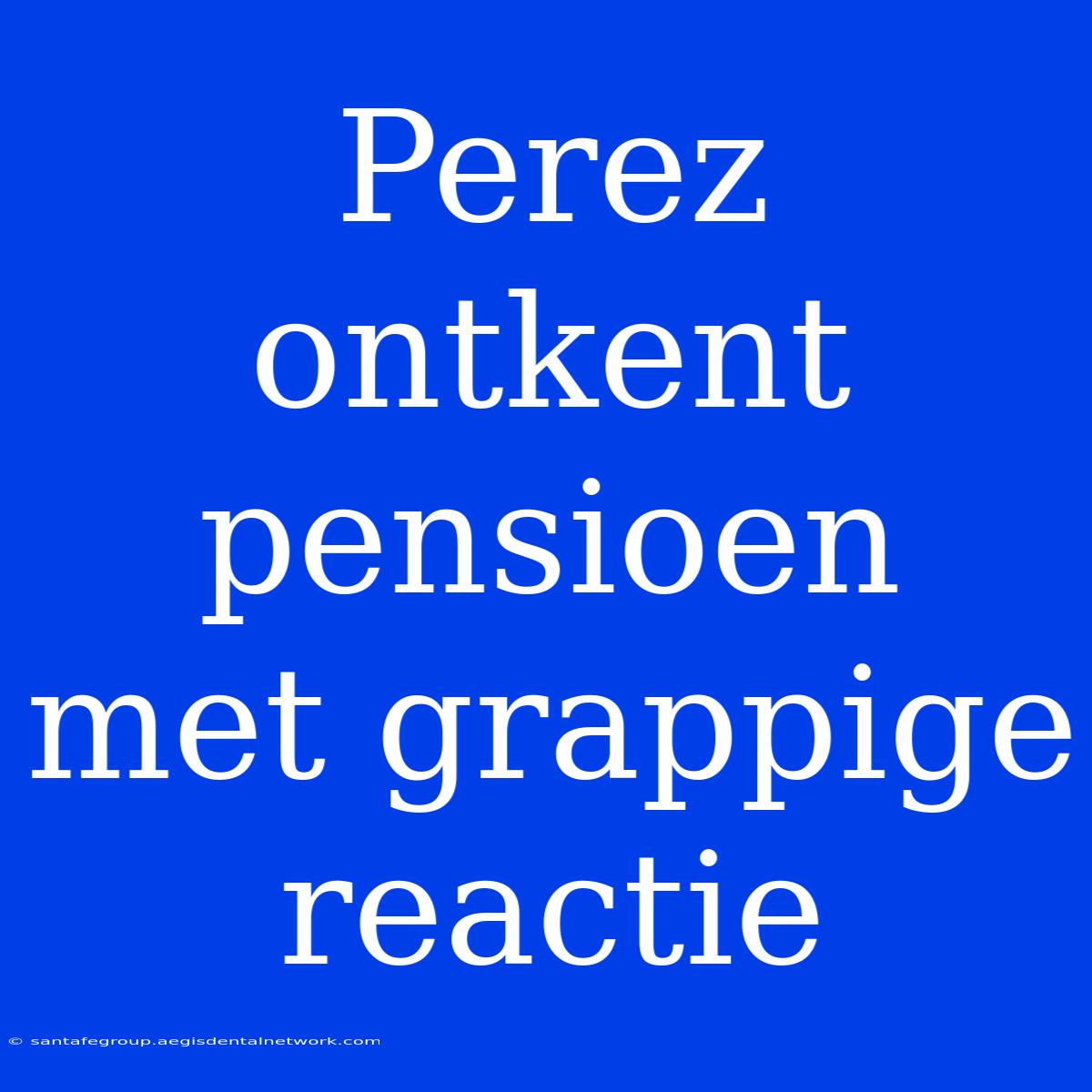 Perez Ontkent Pensioen Met Grappige Reactie