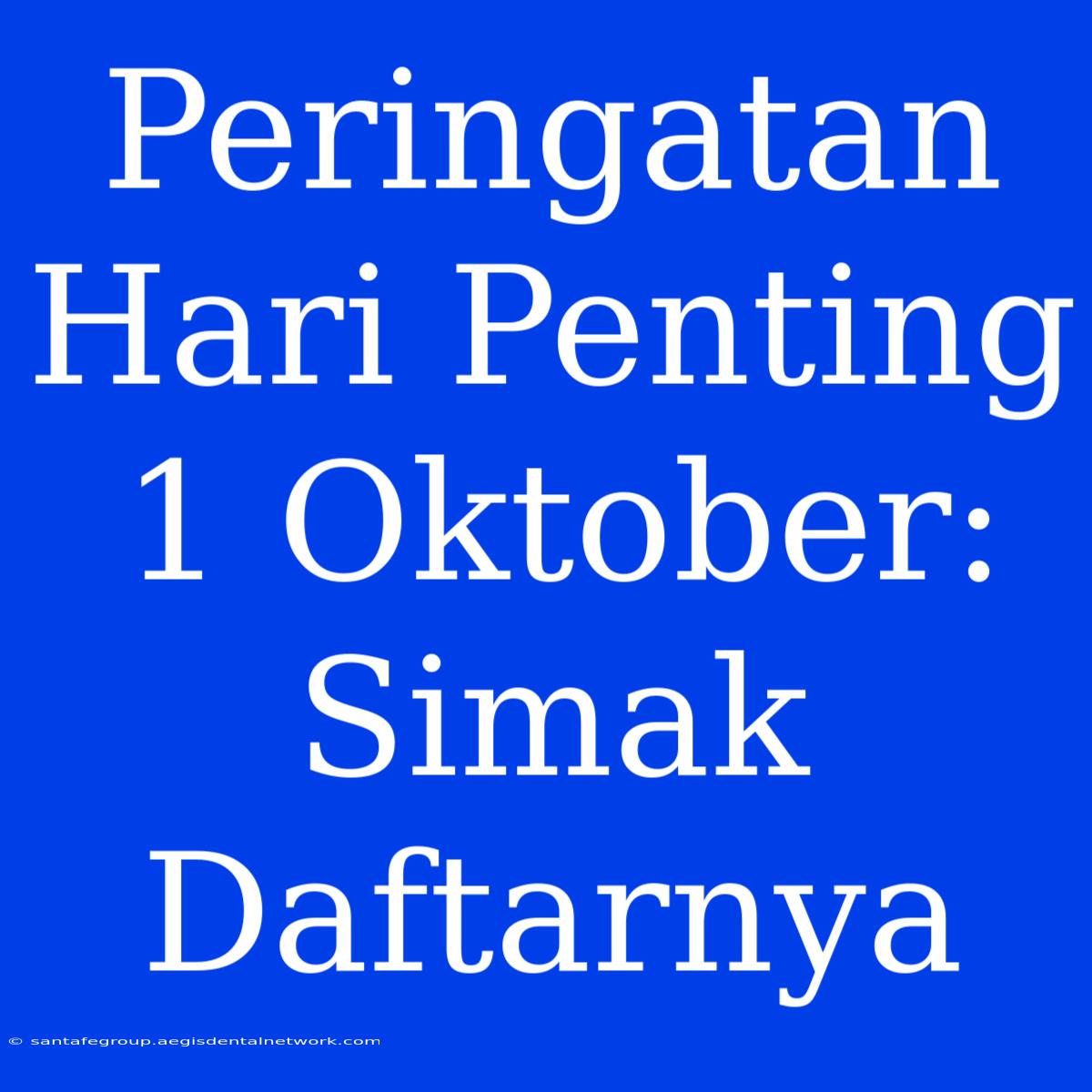 Peringatan Hari Penting 1 Oktober: Simak Daftarnya 