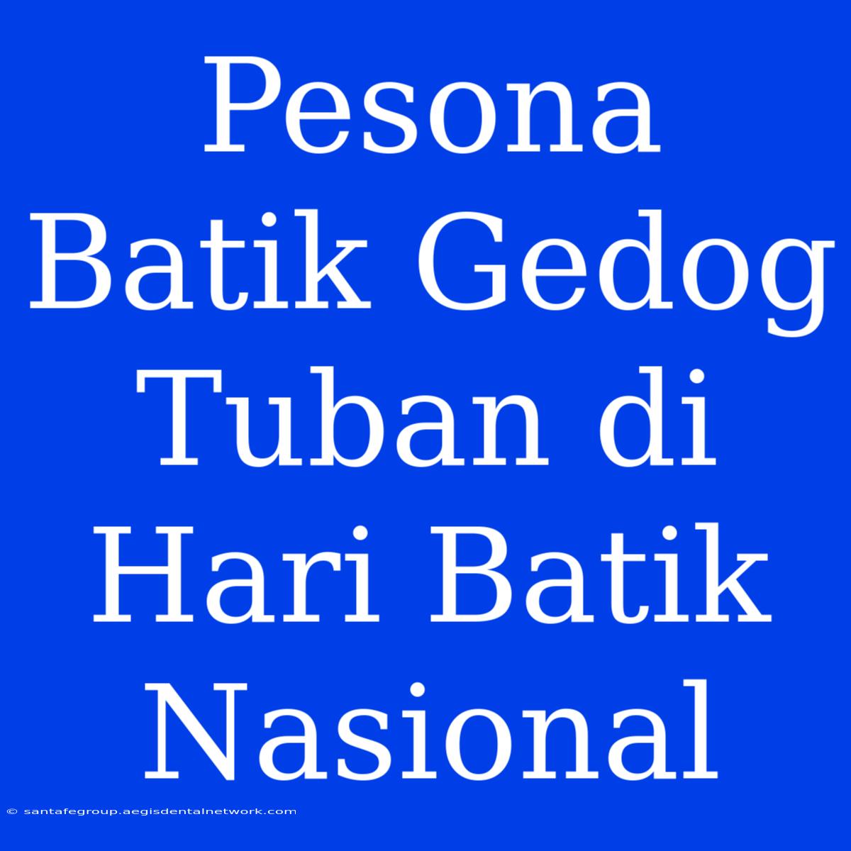 Pesona Batik Gedog Tuban Di Hari Batik Nasional