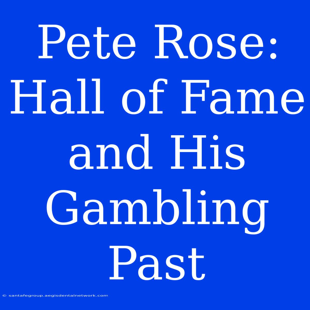 Pete Rose: Hall Of Fame And His Gambling Past 