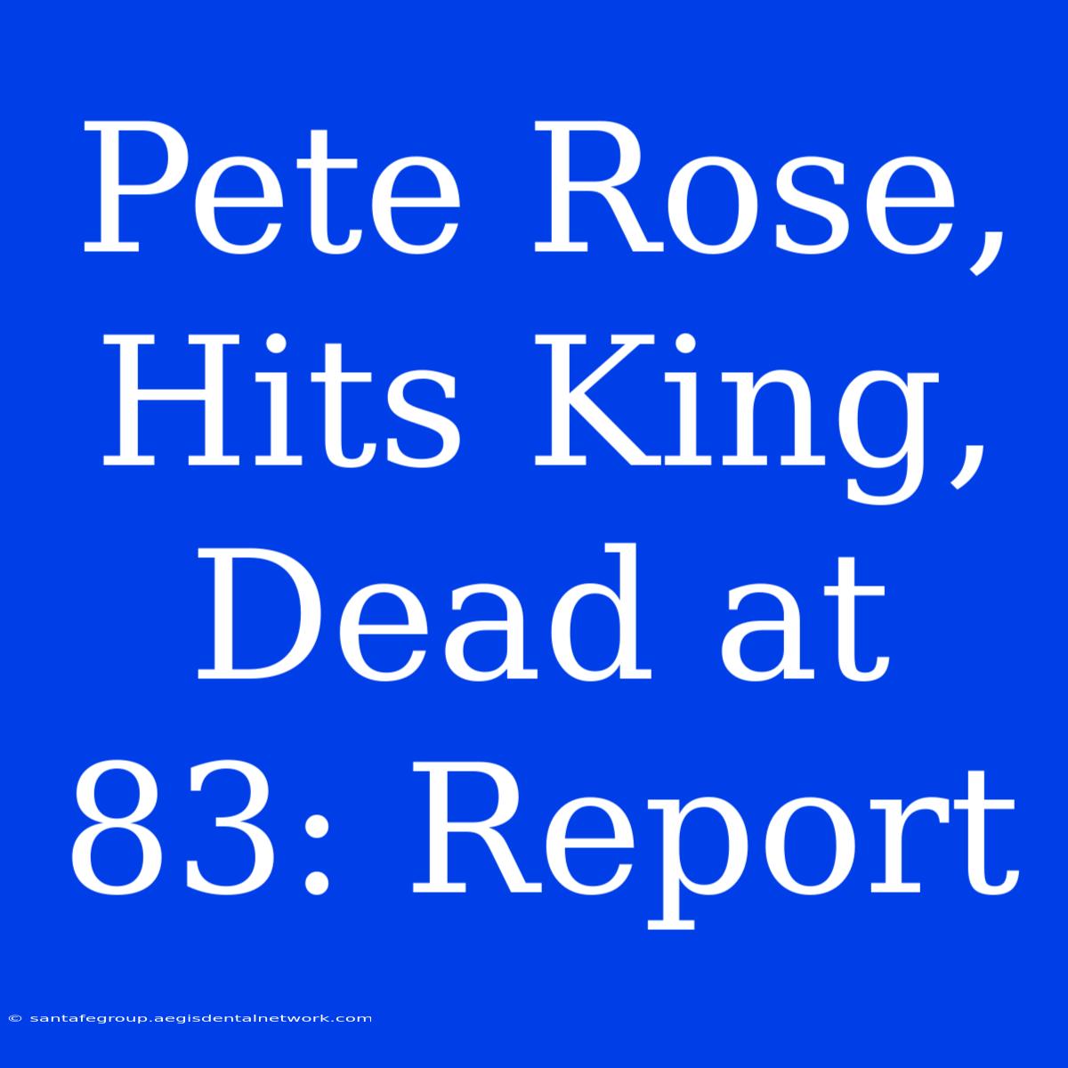 Pete Rose, Hits King, Dead At 83: Report