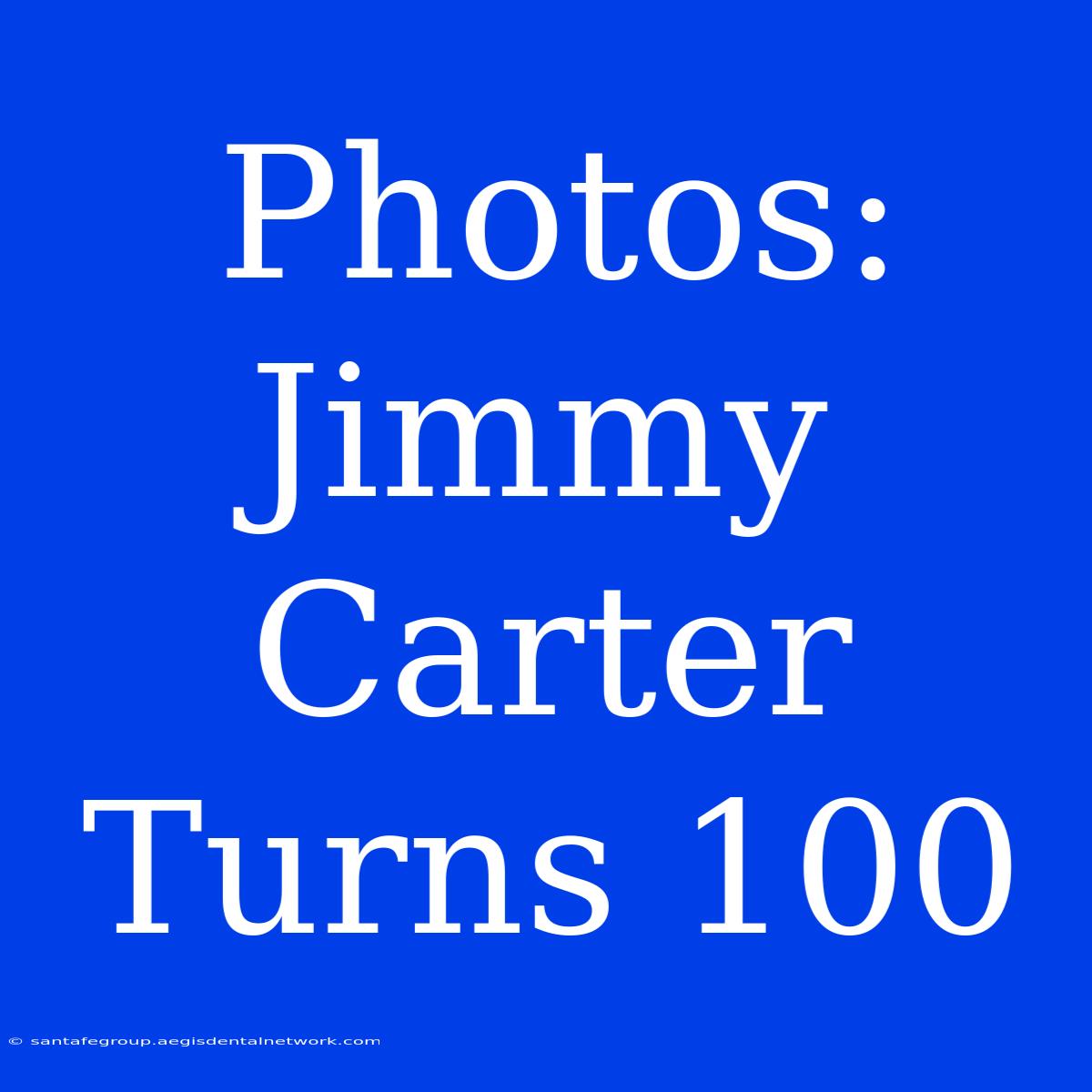 Photos: Jimmy Carter Turns 100