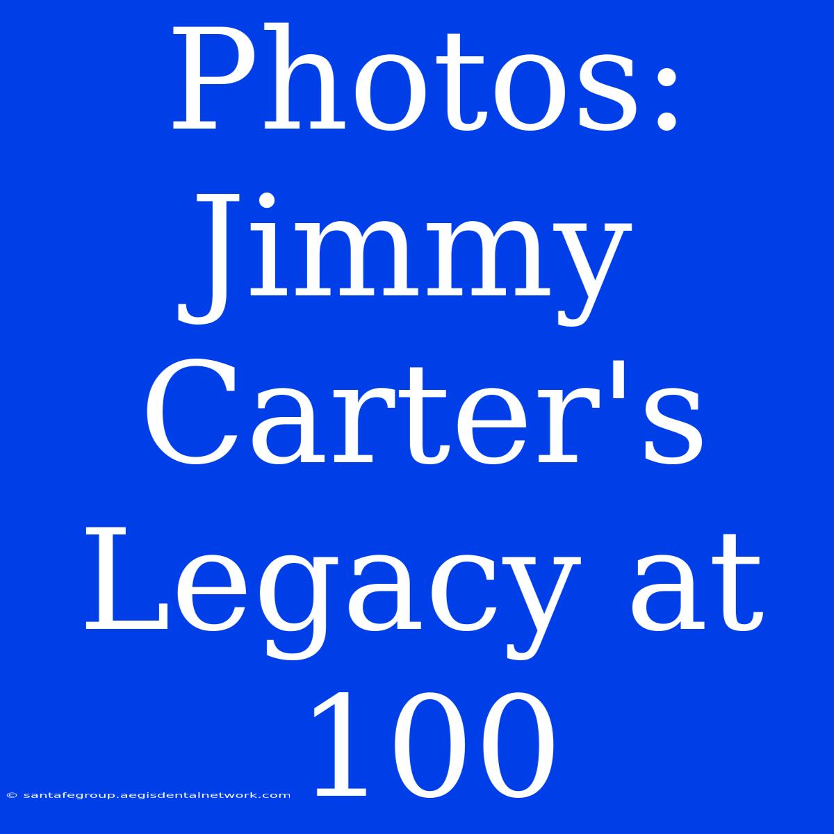 Photos: Jimmy Carter's Legacy At 100