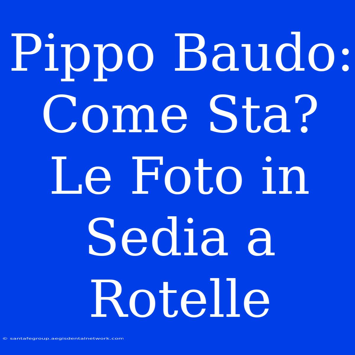 Pippo Baudo: Come Sta? Le Foto In Sedia A Rotelle