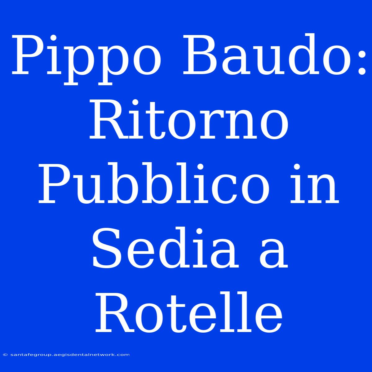 Pippo Baudo: Ritorno Pubblico In Sedia A Rotelle