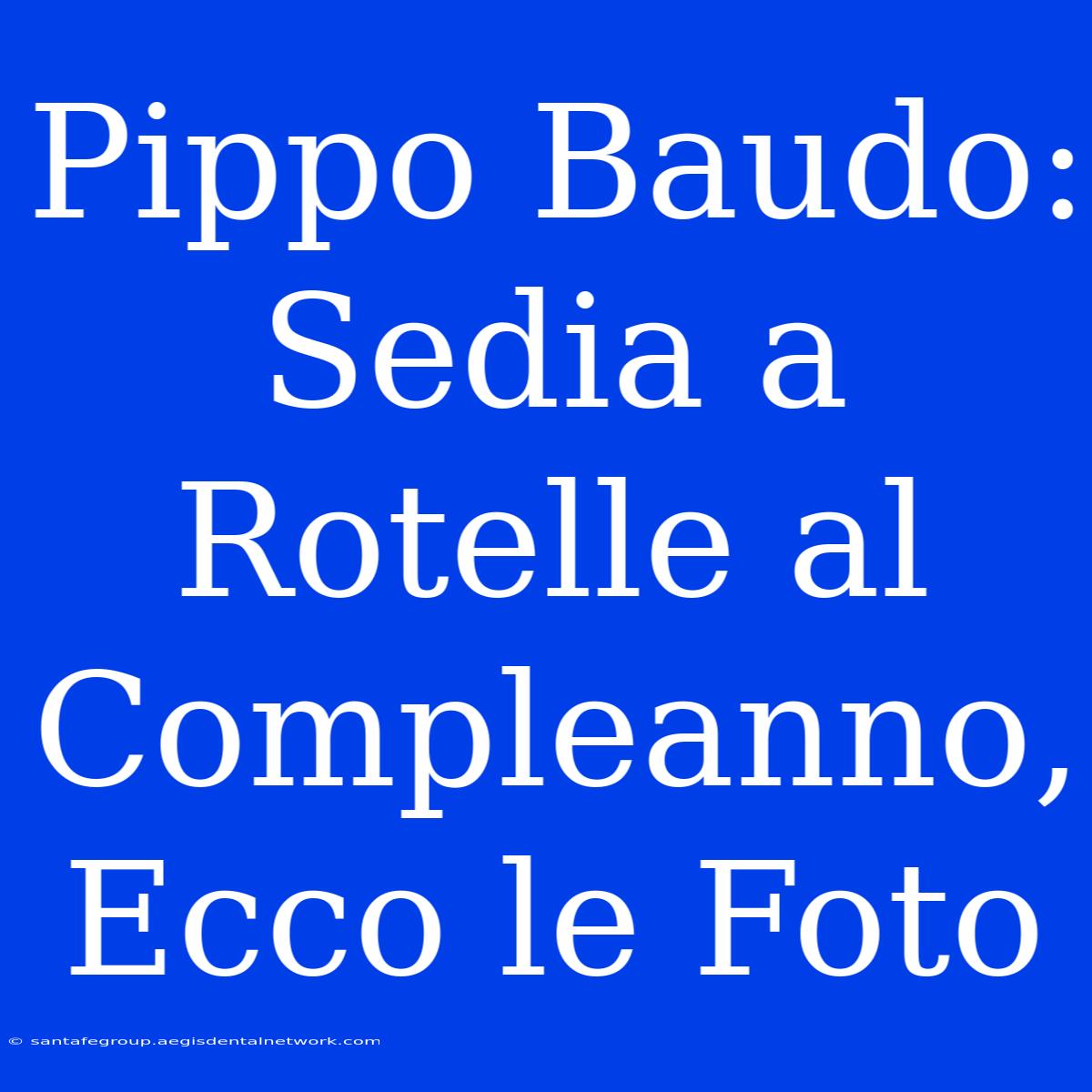 Pippo Baudo: Sedia A Rotelle Al Compleanno, Ecco Le Foto