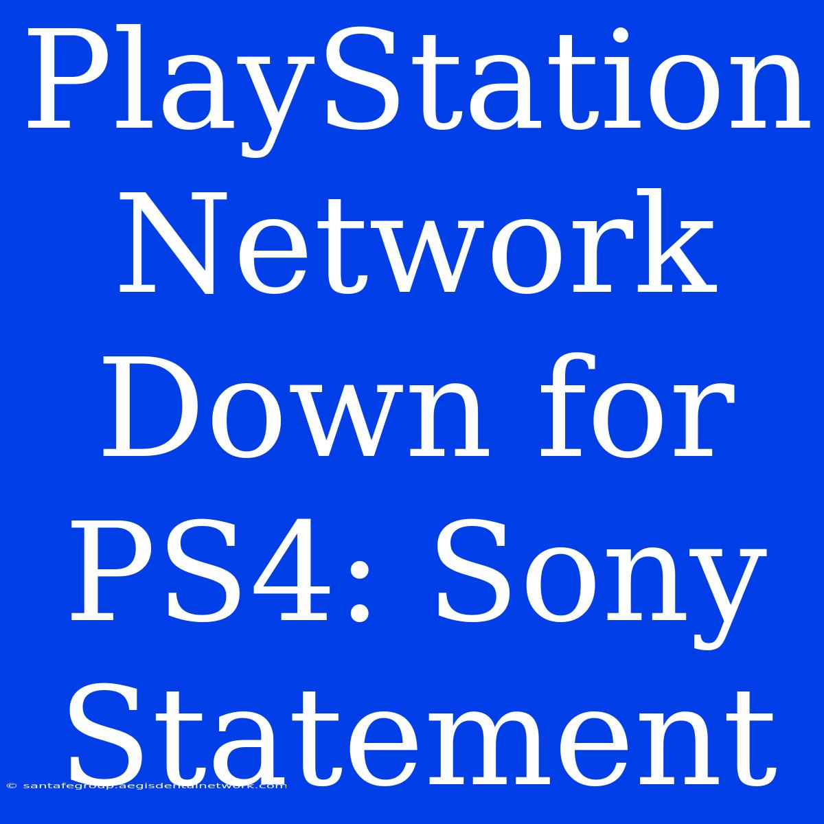 PlayStation Network Down For PS4: Sony Statement