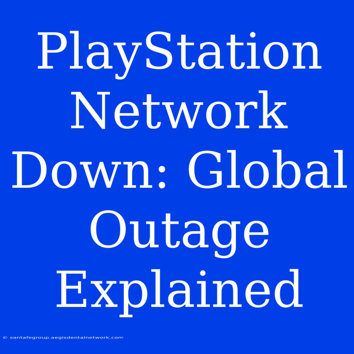 PlayStation Network Down: Global Outage Explained