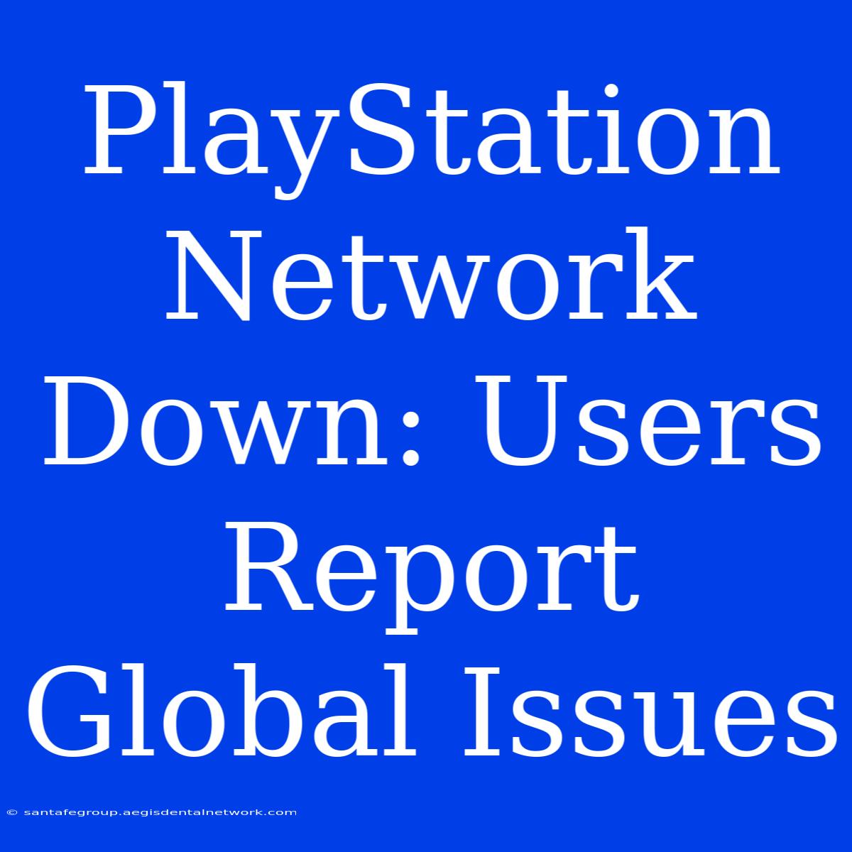 PlayStation Network Down: Users Report Global Issues