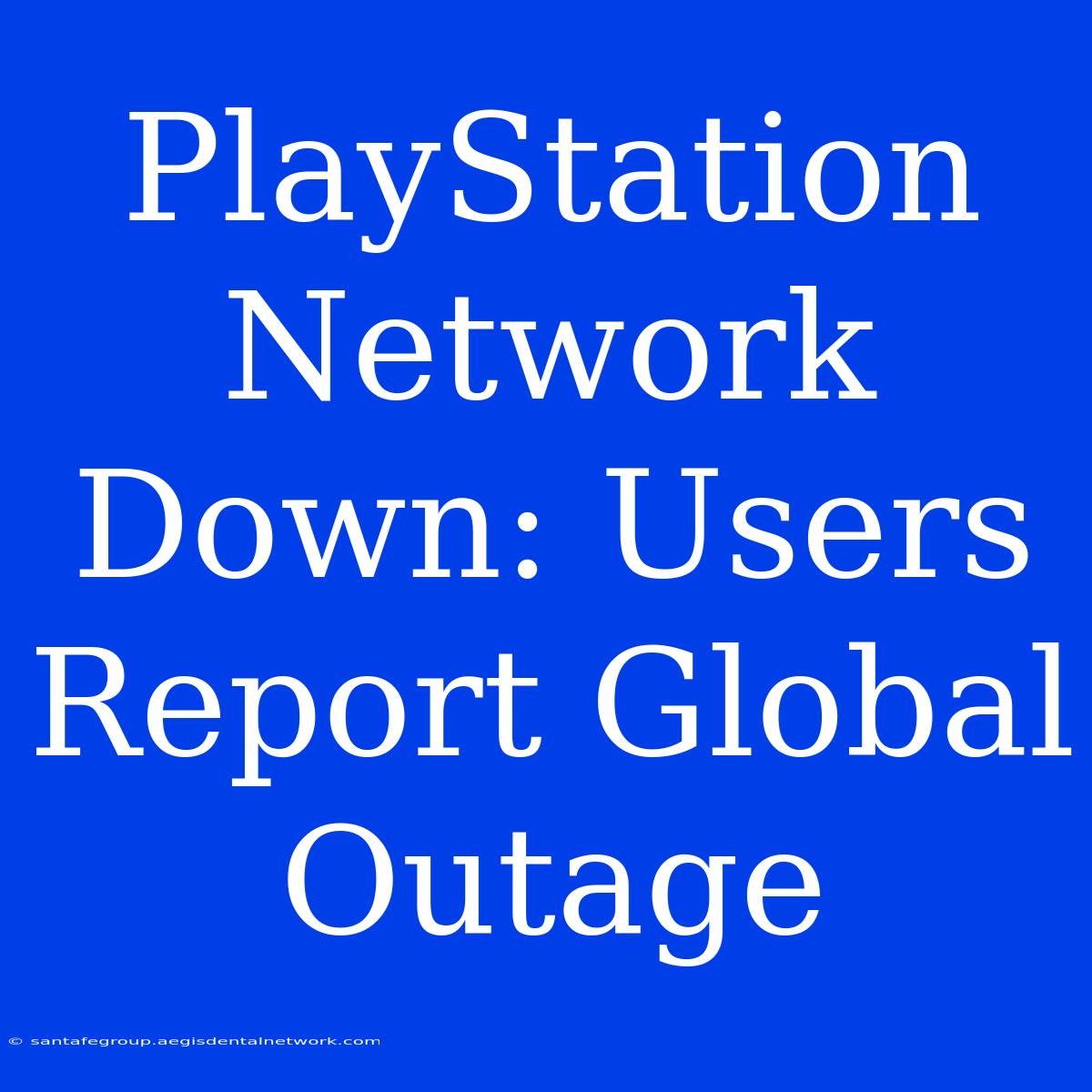 PlayStation Network Down: Users Report Global Outage