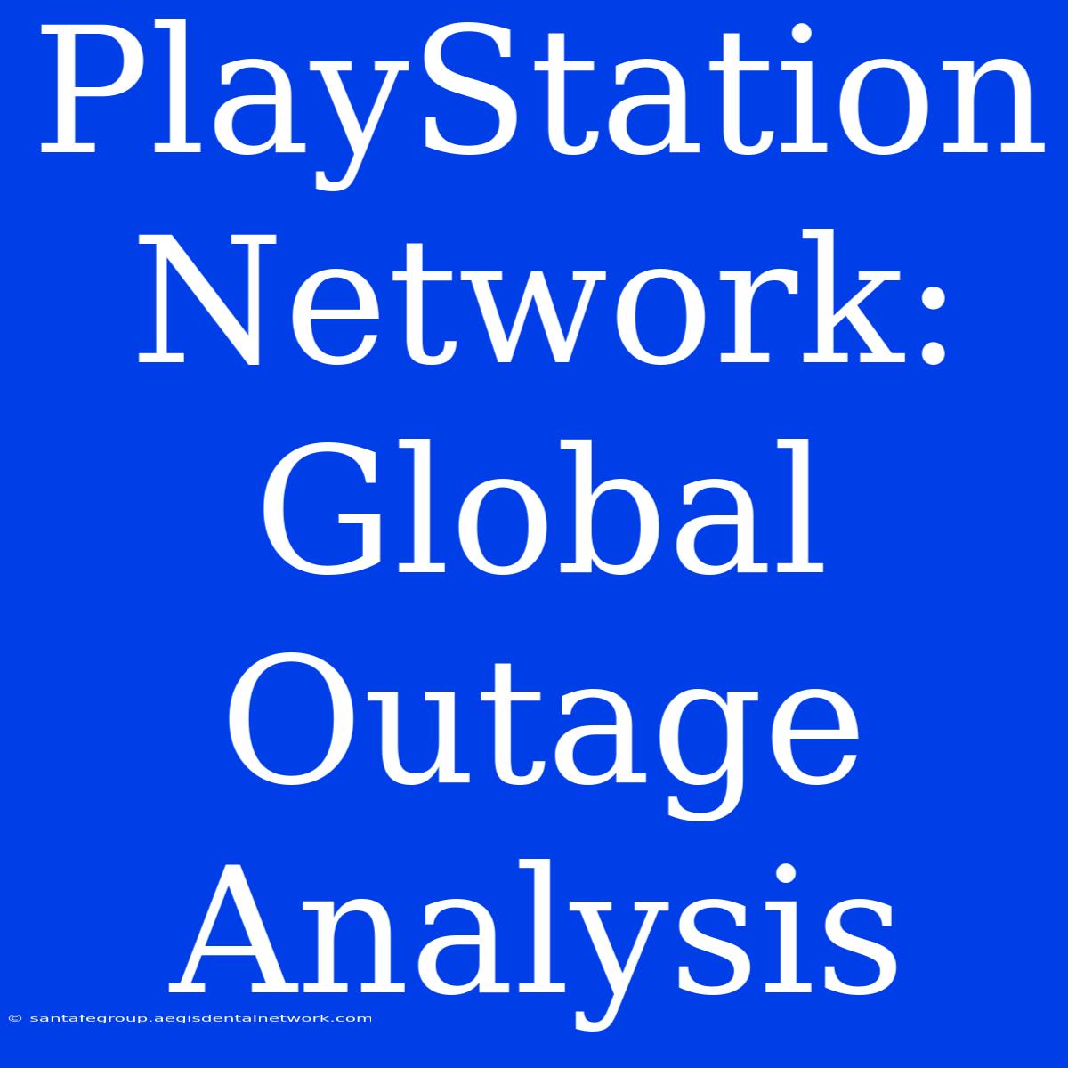 PlayStation Network: Global Outage Analysis