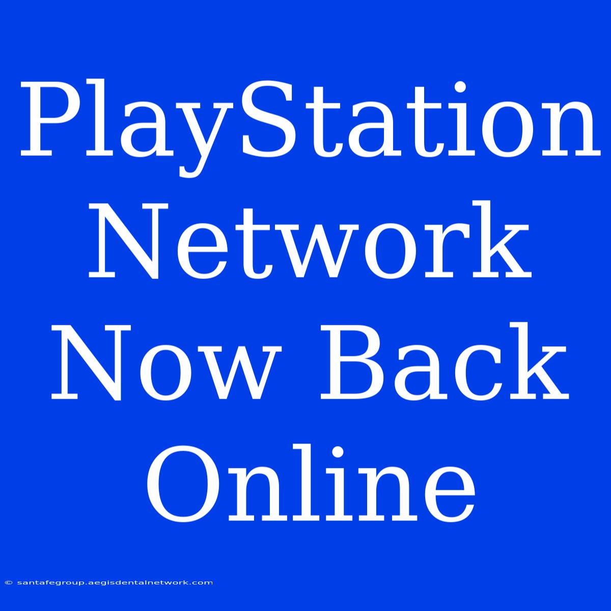 PlayStation Network Now Back Online