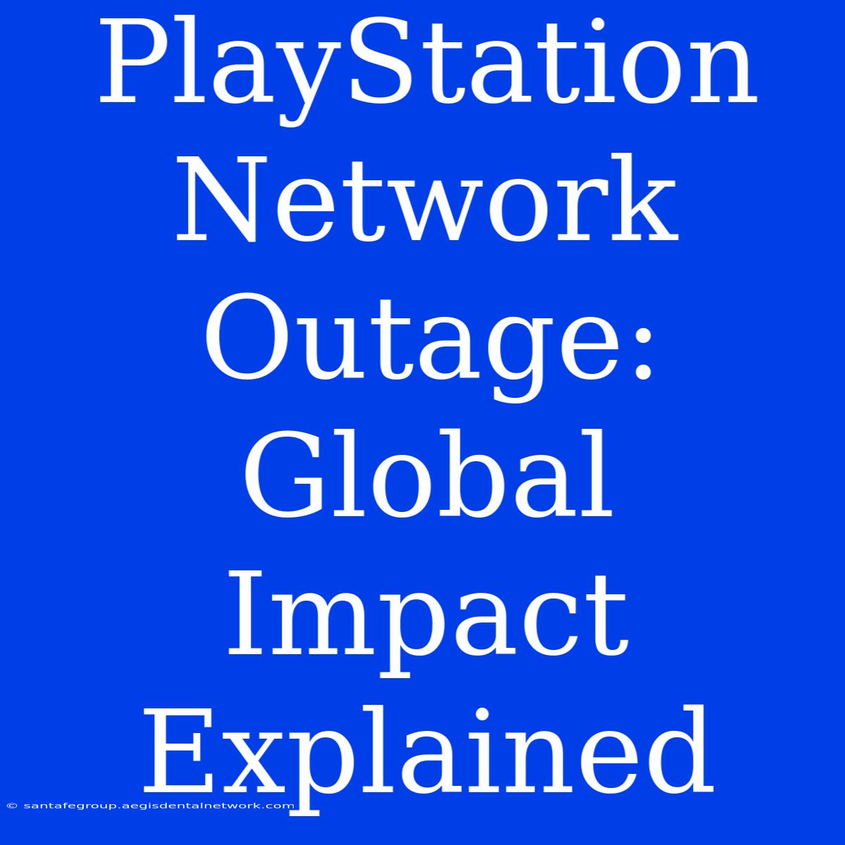 PlayStation Network Outage: Global Impact Explained