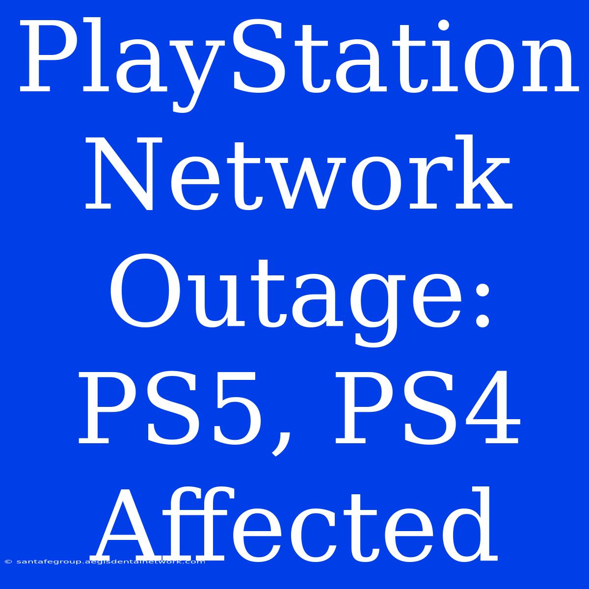 PlayStation Network Outage: PS5, PS4 Affected