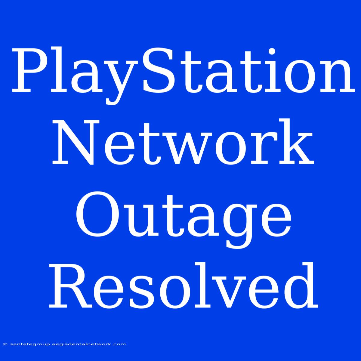 PlayStation Network Outage Resolved 