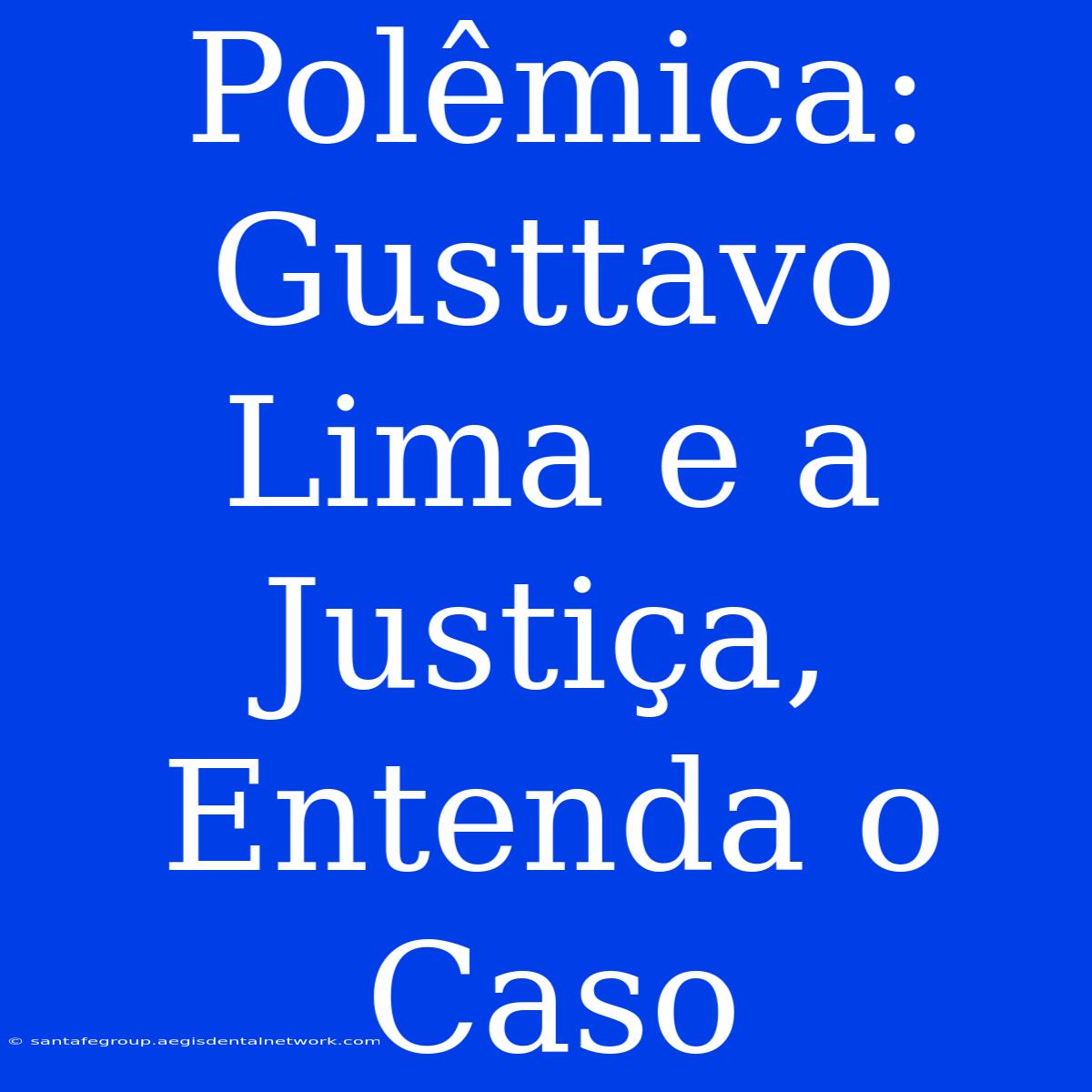 Polêmica: Gusttavo Lima E A Justiça, Entenda O Caso