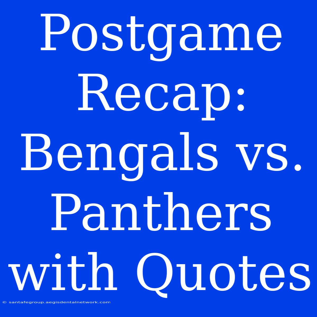 Postgame Recap: Bengals Vs. Panthers With Quotes