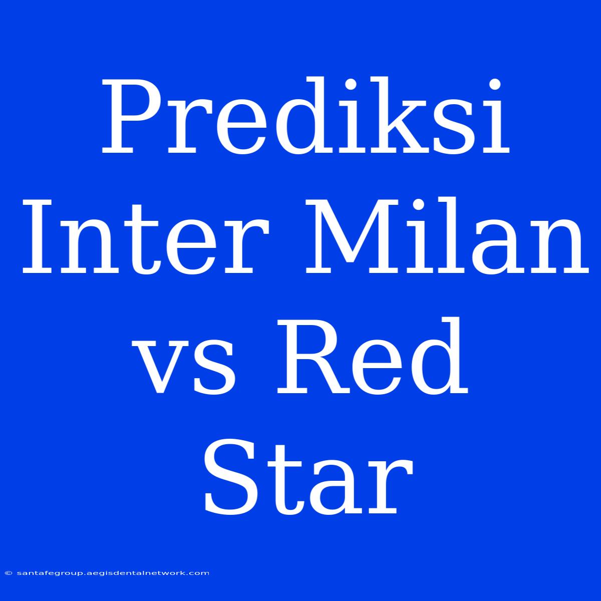 Prediksi Inter Milan Vs Red Star