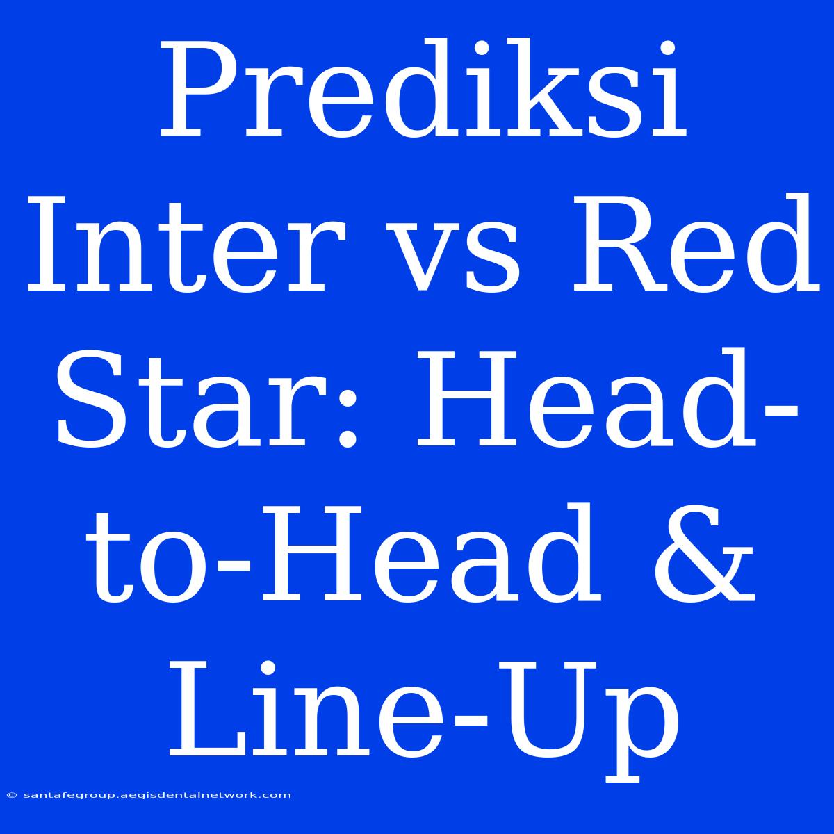 Prediksi Inter Vs Red Star: Head-to-Head & Line-Up