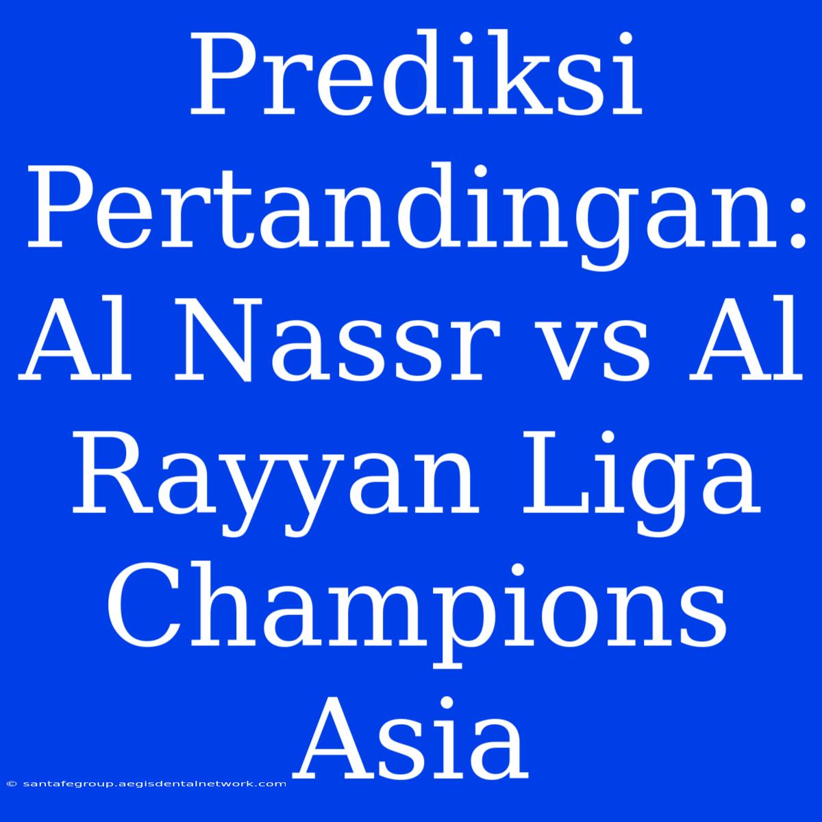 Prediksi Pertandingan: Al Nassr Vs Al Rayyan Liga Champions Asia