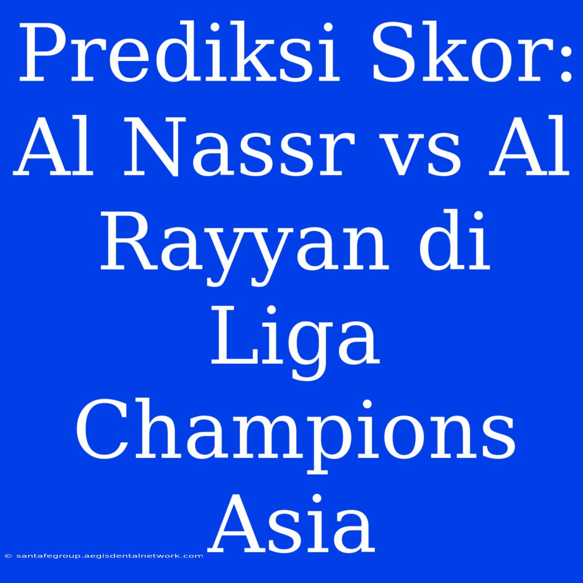 Prediksi Skor: Al Nassr Vs Al Rayyan Di Liga Champions Asia