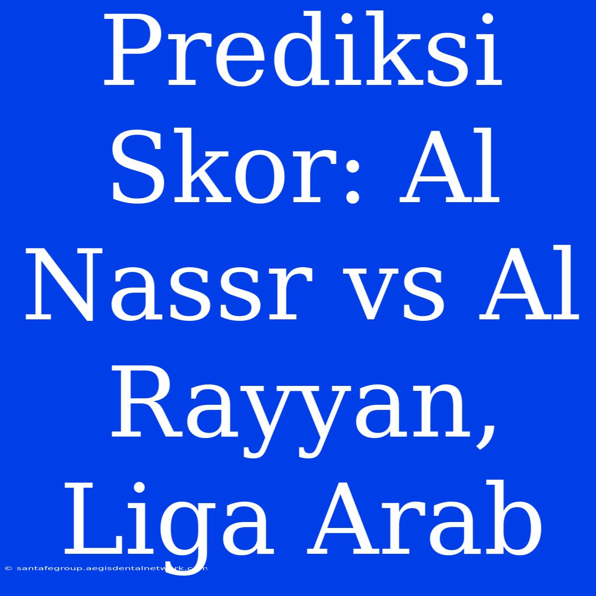 Prediksi Skor: Al Nassr Vs Al Rayyan, Liga Arab